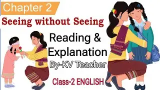 Seeing Without Seeing / Class-2 English Unit-2 Chapter-2 Reading, हिंदी Explanation New NCERT Joyful