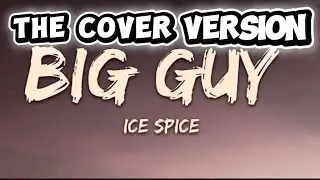 Ice Spice - Big Guy (Lyrics)