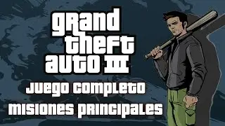 Grand Theft Auto 3 - Juego Completo / Misiones Principales [HD]