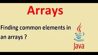 finding common elements in an arrays | java arrays | java programming #36