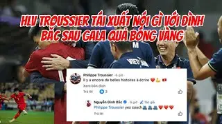 HLV Troussier t&aacute;i xuất n&oacute;i g&igrave; với Đ&igrave;nh Bắc sau Gala Quả b&oacute;ng v&agrave;ng