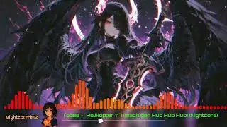 Tobee - Helikopter 117 ( Nightcore )