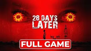 28 Days Later - FULL GAME - No Commentary Gameplay Walkthrough