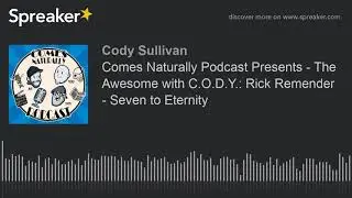 Comes Naturally Podcast Presents - The Awesome with C.O.D.Y.: Rick Remender - Seven to Eternity