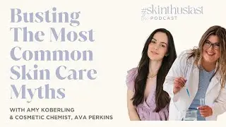 Busting The Most Common Skin Care Myths with Cosmetic Chemist Ava Perkins