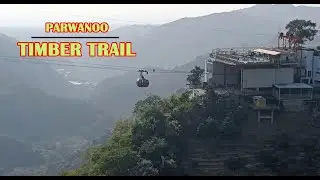 Parwanoo Timber Trail I Timber Trail Parwanoo I Parwanoo Hill Station I Parwanoo Road I Cable Car