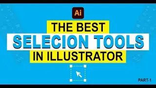 Adobe Illustrator Selection Tools Tutorial | Best Tools Explained | Part 1