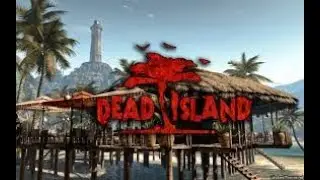 Dead Island Part 1: Welcome to Banoi
