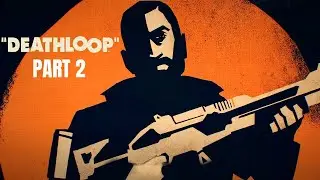DEATHLOOP  - Walkthrough Gameplay (PC) - PART 2