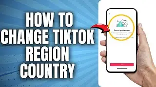 How to Fix Cannot Update Tiktok Region (Easy Fixed) | TikTok Cannot Update Region Problem Solve