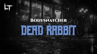 Bodysnatcher - Dead Rabbit (Lyrics)