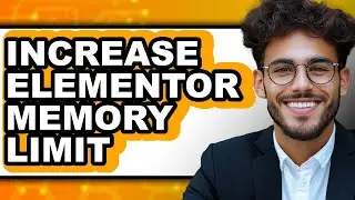 How to Increase Elementor Memory Limit 2025 - Easy Guide