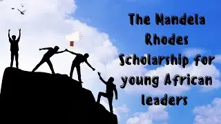 The Mandela Rhodes Scholarship for young African leaders