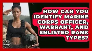 How Can You Identify Marine Corps Officer, Warrant, And Enlisted Rank Types? - Battle Ready Force