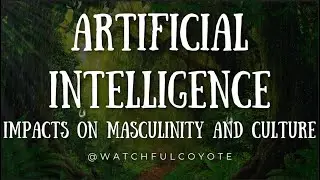 Artificial Intelligence: Impacts on Masculinity and Culture