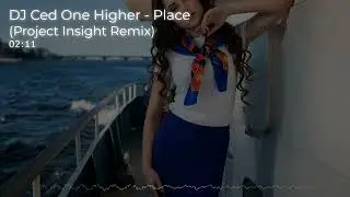 DJ Ced One Higher - Place (Project Insight Remix)