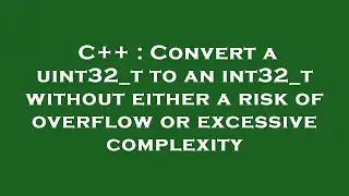 C++ : Convert a uint32_t to an int32_t without either a risk of overflow or excessive complexity