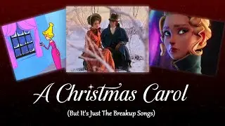 A Christmas Carol, But It's Just The Breakup Songs (A Playlist)
