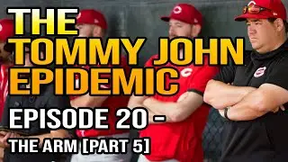 The Tommy John Epidemic | Episode 20 - The Arm [Part 5] | Matt Aquilina