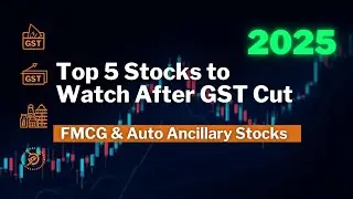 &ldquo;Top 5 Stocks to Watch After GST Cut | FMCG & Auto Ancillary Stocks 2025&rdquo;