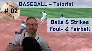 Baseball Tutorial #02 - Balls & Strikes - Foul- & Fairballs