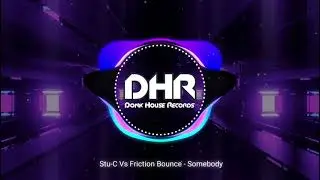 Stu-C Vs Friction Bounce - Somebody - DHR