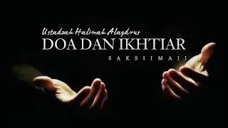 Doa Dan Ikhtiar | Ustadzah Halimah Alaydrus | Saksi Imaji 