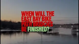 When Will the East Bay Bike Path Bridges Be Finished?