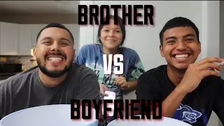 WHO KNOWS ME BEST?? BROTHER VS BF