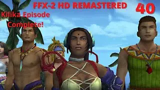 Final Fantasy X-2 HD Remastered - NC - 100% - Chapter 5 - Kilika Island - Episode Complete!