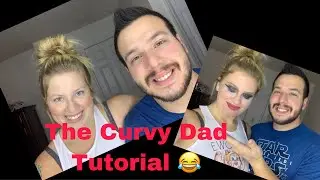 The Curvy DAD uses what he&rsquo;s learned to do my makeup!