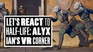 New Half-Life: Alyx Gameplay Reaction - Ian's VR Corner