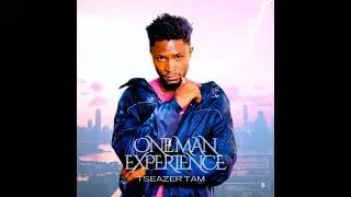 Tseazer Tam - Sawa Ft. Popgeng ( One Man Experience )