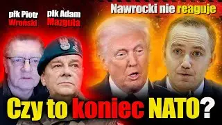 Czy to koniec NATO? Nawrocki nie reaguje na zniewagę. Płk Adam M4ZGUŁA, płk WR0ŃSKI, Ilona 4RTE