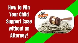 How to Win Your Child Support Case without an Attorney