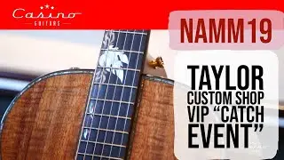 NAMM 19 Taylor Catch Event Casino Guitars