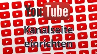 YouTube Tutorials||Kanalseite einrichten//DDKING_02