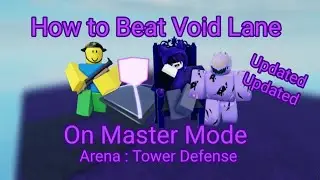 (Outdated) How to Beat Master Mode on Void Lane (Arena : Tower Defense)