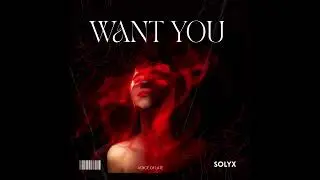 WANT YOU - SOLYX