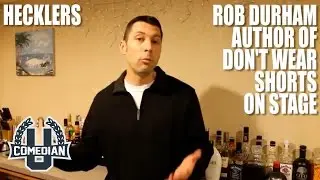 Rob Durham Gives Advice To Comedians About Hecklers