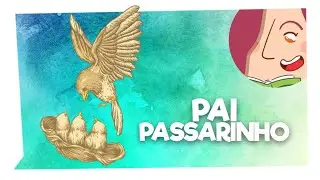 Pai Passarinho - História Infantil | Historinha de Dia dos Pais