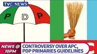 (VIDEO) Controversy Stirs Up Over Party Guidelines Ahead APC, PDP Primaries for 2023 Elections