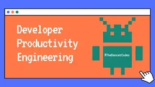 Developer Productivity Engineering (Android) Intro
