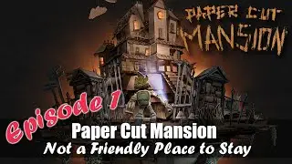 Paper Cut Mansion | Episode 1 | Not a Friendly Place to Stay