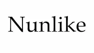 How to Pronounce Nunlike