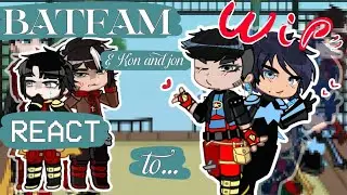 2x | BATFAMILY react to... | WIP 2. | KON & JON 🙂&zwj;↕️