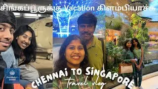 Chennai to Singapore Travel | Singapore Vacation Vlogs - Episode 1