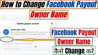How to Change Facebook Payout Owner Name | Step-by-Step Guide