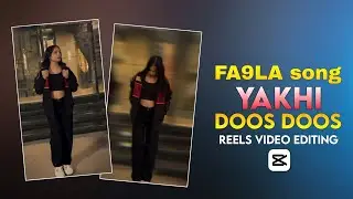 FA9LA Song Reels Editing | Instagram Trending Reels Editing | Yakhi Doos Doos Capcut Template
