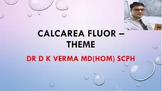 CALCAREA FLUOR - THEME - DR D K VERMA MD (Hom) SCPH